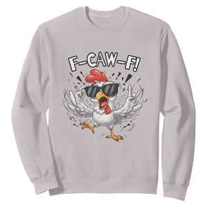 Funny F Caw F Chicken Sarcastic Joke Gift Sweatshirt TS12 Ice Gray Print Your Wear