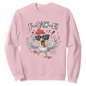 Funny F Caw F Chicken Sarcastic Joke Gift Sweatshirt TS12 Light Pink Print Your Wear