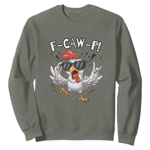 Funny F Caw F Chicken Sarcastic Joke Gift Sweatshirt TS12 Military Green Print Your Wear