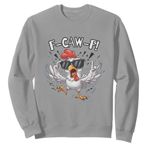 Funny F Caw F Chicken Sarcastic Joke Gift Sweatshirt TS12 Sport Gray Print Your Wear