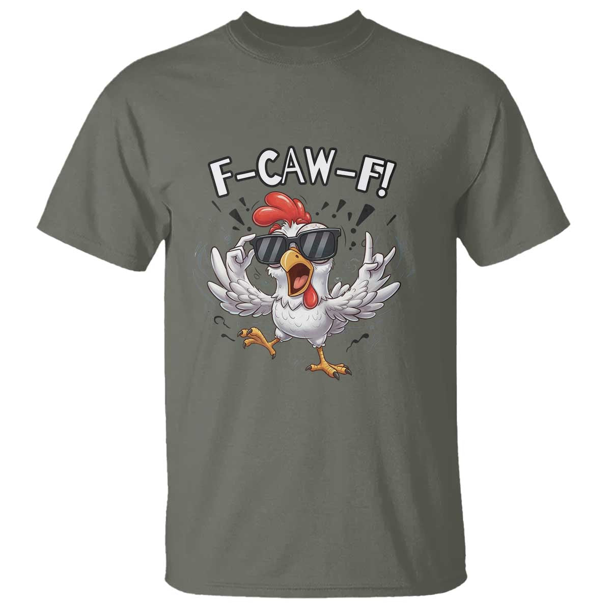 Funny F Caw F Chicken Sarcastic Joke Gift T Shirt TS12 Military Green Print Your Wear