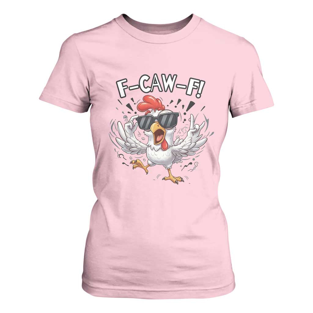 Funny F Caw F Chicken Sarcastic Joke Gift T Shirt For Women TS12 Light Pink Print Your Wear
