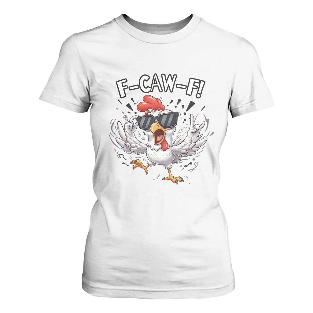 Funny F Caw F Chicken Sarcastic Joke Gift T Shirt For Women TS12 White Print Your Wear
