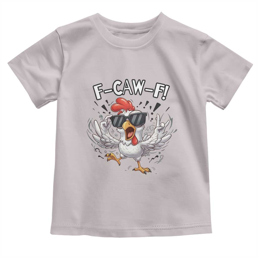 Funny F Caw F Chicken Sarcastic Joke Gift Toddler T Shirt TS12 Ice Gray Print Your Wear