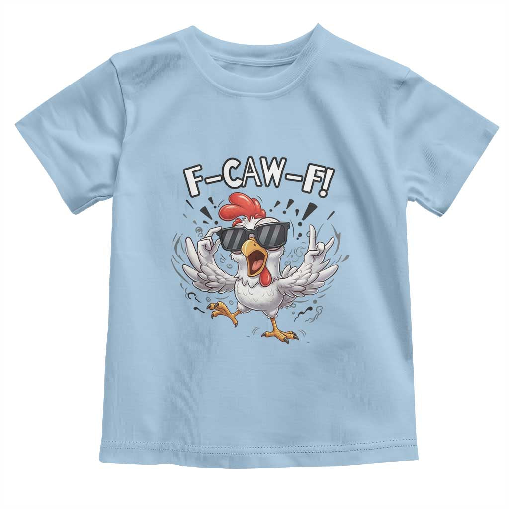 Funny F Caw F Chicken Sarcastic Joke Gift Toddler T Shirt TS12 Light Blue Print Your Wear