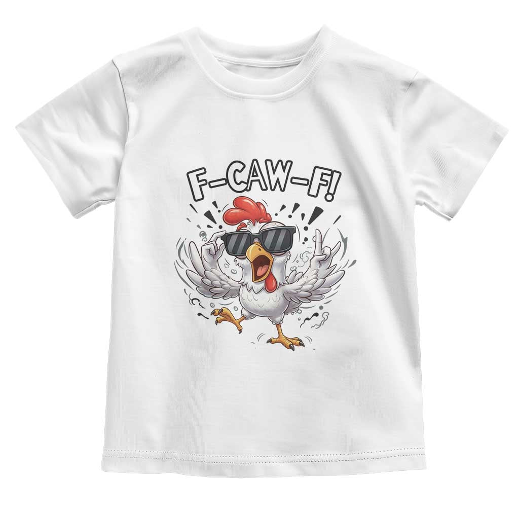 Funny F Caw F Chicken Sarcastic Joke Gift Toddler T Shirt TS12 White Print Your Wear
