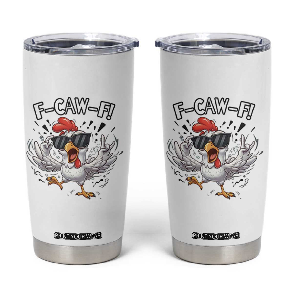 Funny F Caw F Chicken Sarcastic Joke Gift Tumbler Cup TS12 White Print Your Wear