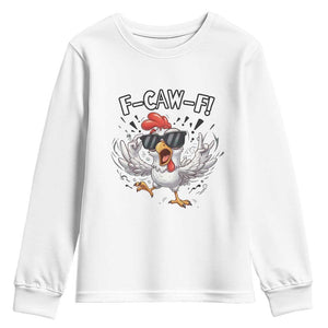 Funny F Caw F Chicken Sarcastic Joke Gift Youth Sweatshirt TS12 White Print Your Wear