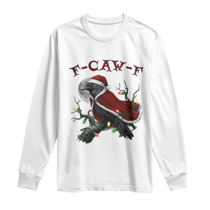 F Caw F Raven Sarcastic Joke Long Sleeve Shirt Holiday Gag Gift TS12 White Print Your Wear