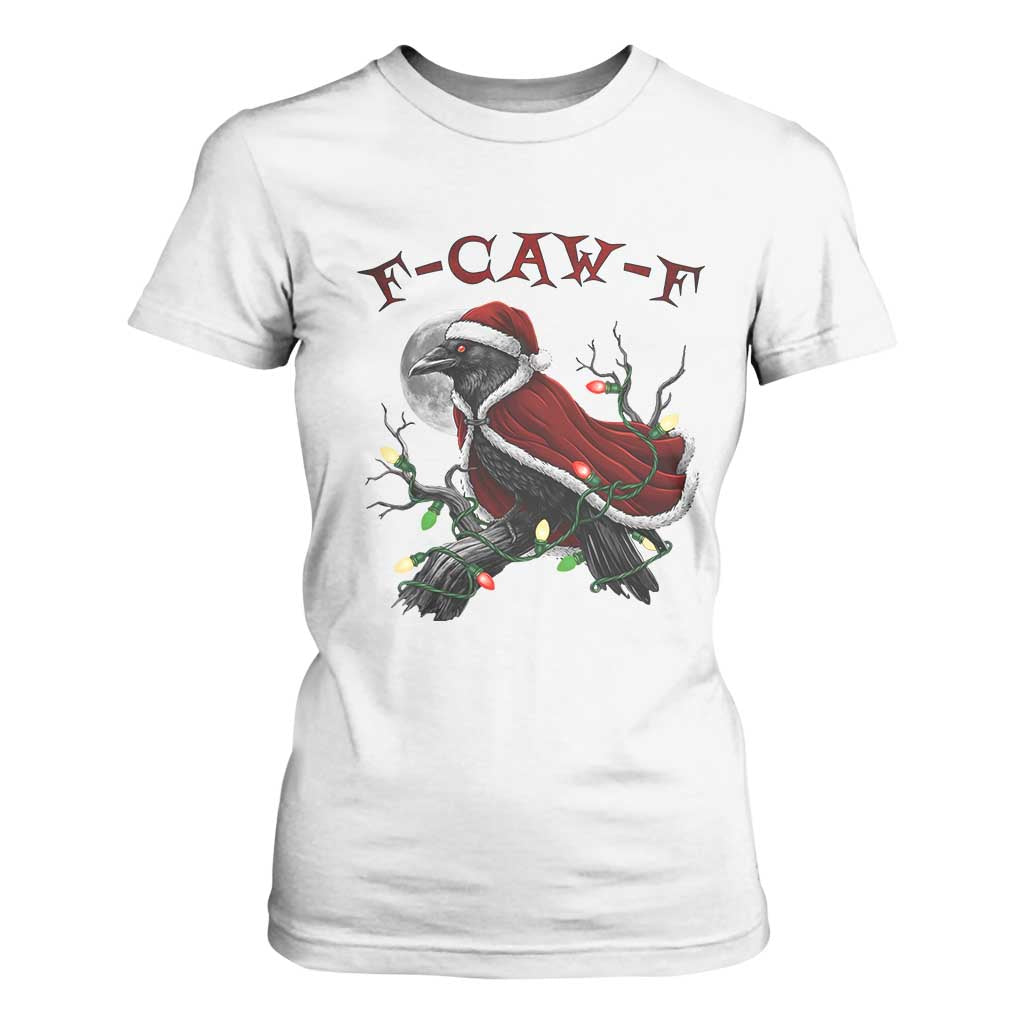 F Caw F Raven Sarcastic Joke T Shirt For Women Holiday Gag Gift TS12 White Print Your Wear