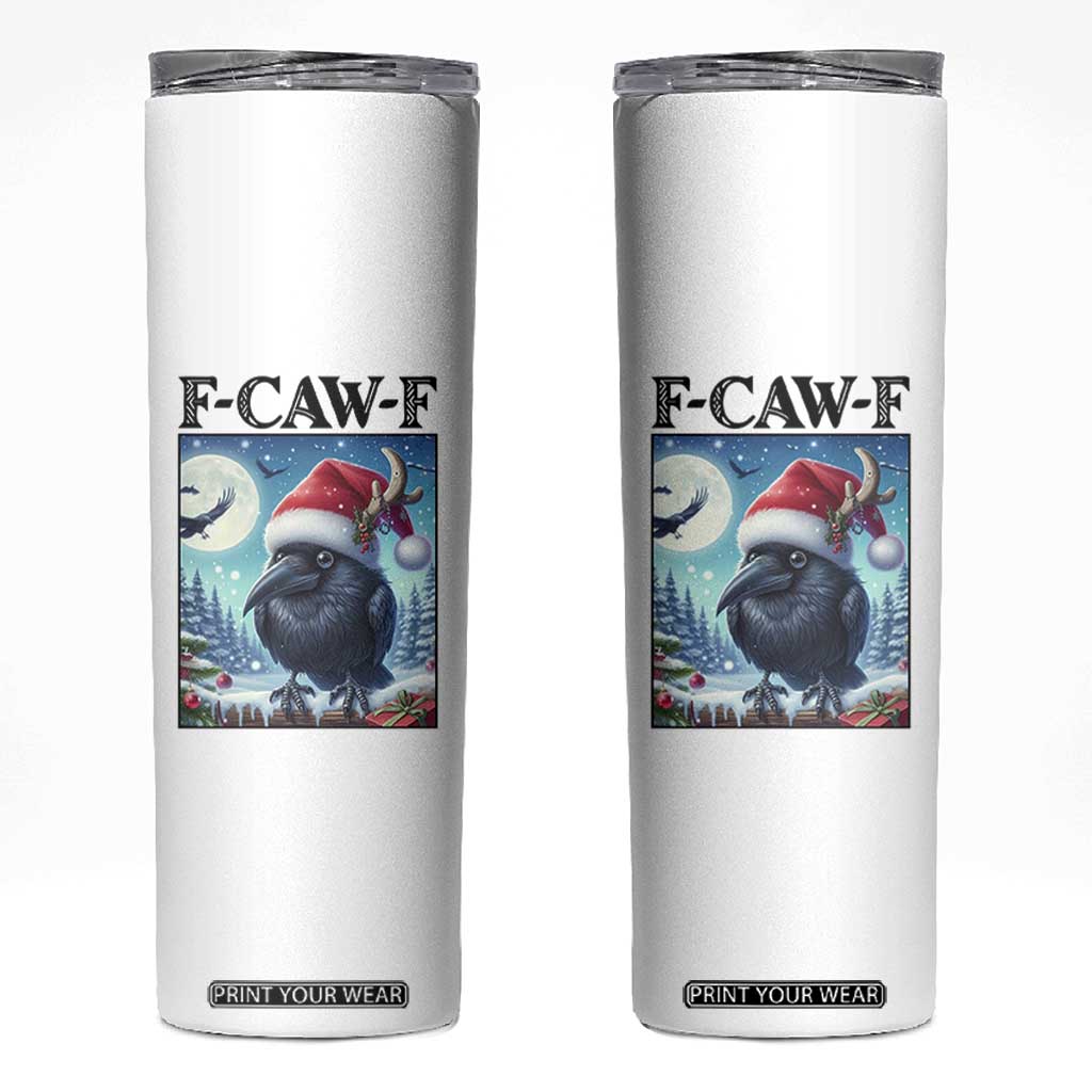 F Caw F Christmas Raven Skinny Tumbler Funny Bird Lover Gift TS12 White Print Your Wear