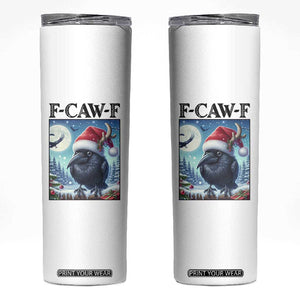 F Caw F Christmas Raven Skinny Tumbler Funny Bird Lover Gift - Print Your Wear
