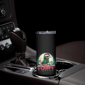 Funny F Caw F Raven Joke Skinny Tumbler Holiday Gift - Print Your Wear
