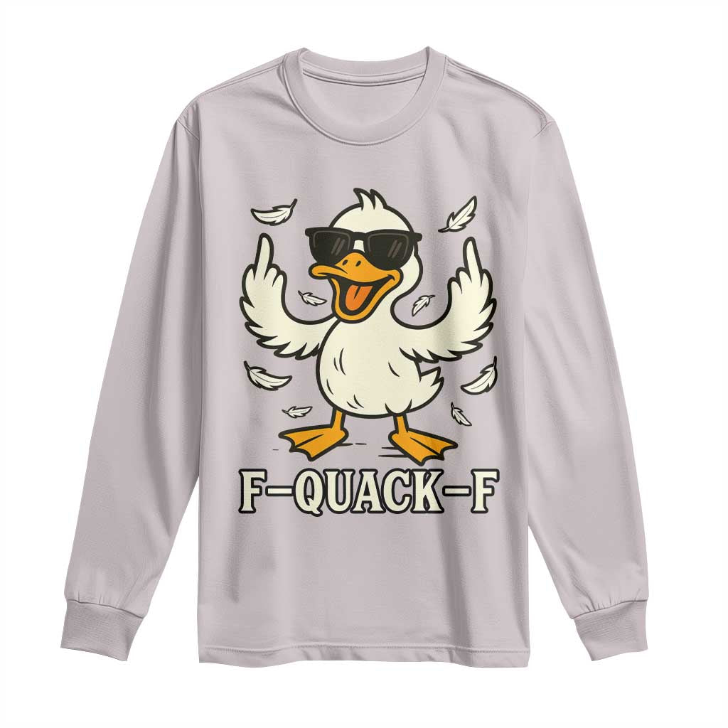 Funny F Quack F Silly Duck Sarcastic Joke Gift Long Sleeve Shirt TS12 Ice Gray Print Your Wear