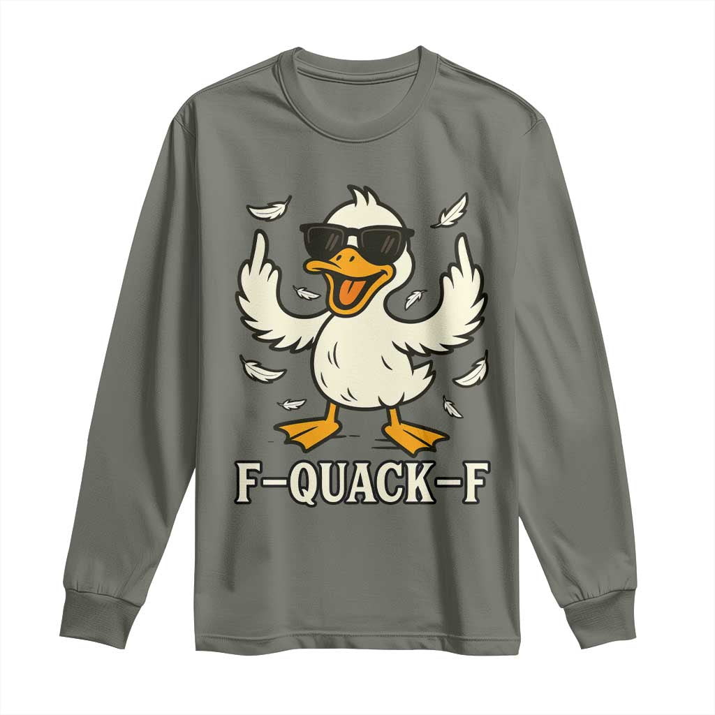 Funny F Quack F Silly Duck Sarcastic Joke Gift Long Sleeve Shirt TS12 Military Green Print Your Wear