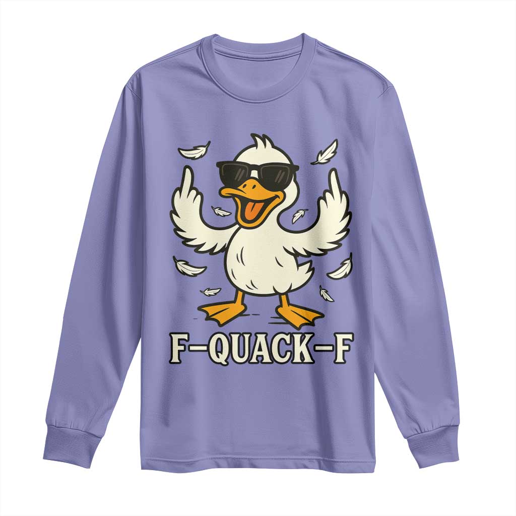 Funny F Quack F Silly Duck Sarcastic Joke Gift Long Sleeve Shirt TS12 Violet Print Your Wear
