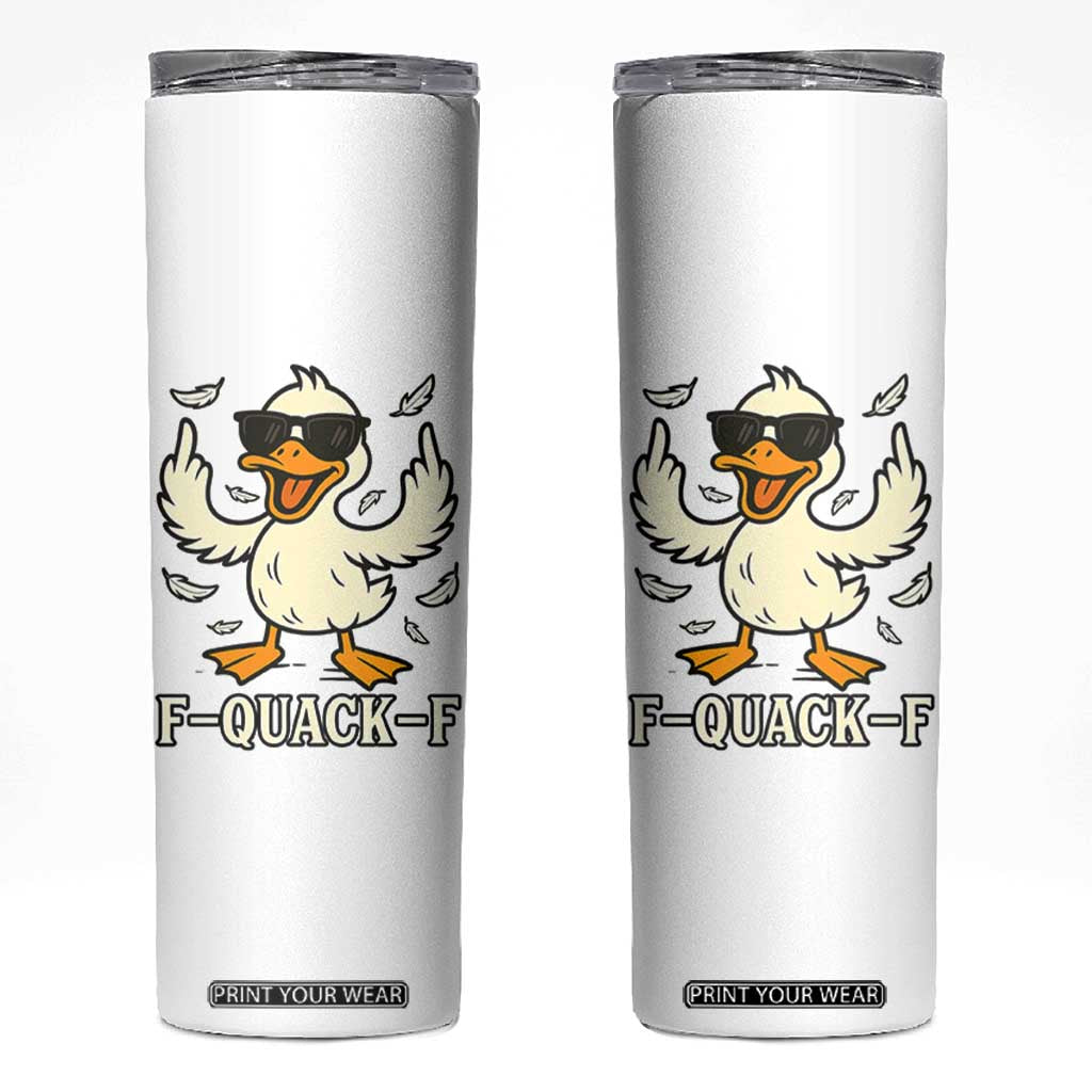 Funny F Quack F Silly Duck Sarcastic Joke Gift Skinny Tumbler TS12 White Print Your Wear