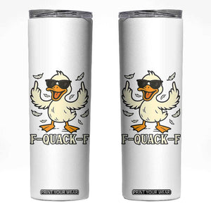 Funny F Quack F Silly Duck Sarcastic Joke Gift Skinny Tumbler TS12 White Print Your Wear