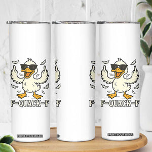 Funny F Quack F Silly Duck Sarcastic Joke Gift Skinny Tumbler TS12 Print Your Wear