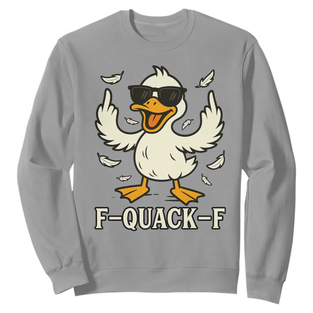 Funny F Quack F Silly Duck Sarcastic Joke Gift Sweatshirt TS12 Sport Gray Print Your Wear