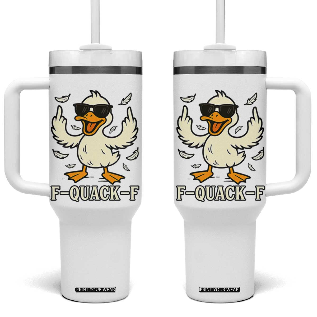 Funny F Quack F Silly Duck Sarcastic Joke Gift Tumbler With Handle TS12 One Size: 40 oz White Print Your Wear
