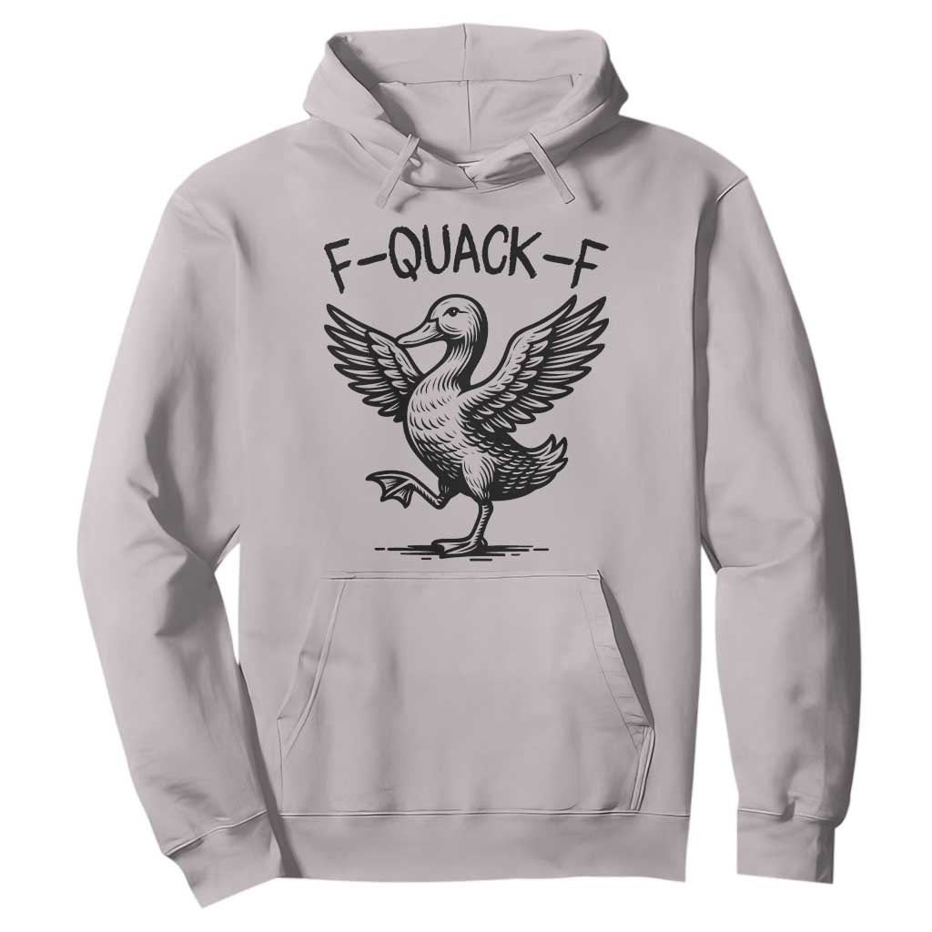 Funny F Quack F Duck Lover Sarcastic Joke Gift Hoodie TS12 Ice Gray Print Your Wear