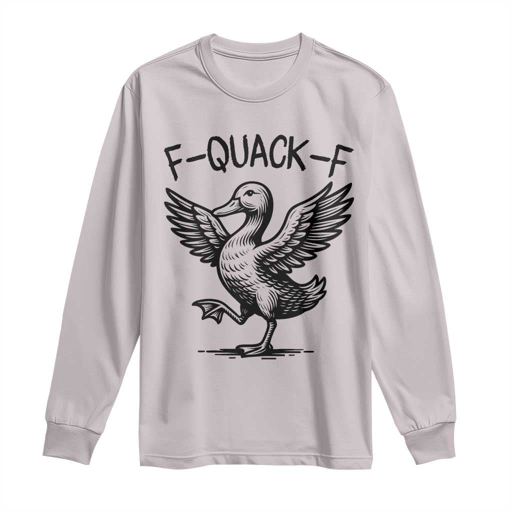 Funny F Quack F Duck Lover Sarcastic Joke Gift Long Sleeve Shirt TS12 Ice Gray Print Your Wear