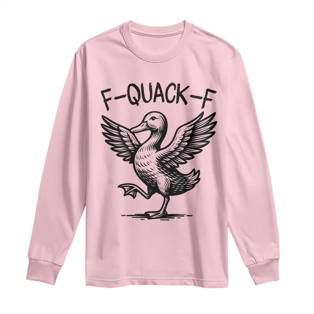 Funny F Quack F Duck Lover Sarcastic Joke Gift Long Sleeve Shirt TS12 Light Pink Print Your Wear