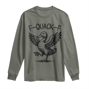 Funny F Quack F Duck Lover Sarcastic Joke Gift Long Sleeve Shirt TS12 Military Green Print Your Wear