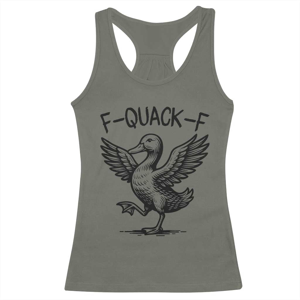 Funny F Quack F Duck Lover Sarcastic Joke Gift Racerback Tank Top TS12 Military Green Print Your Wear