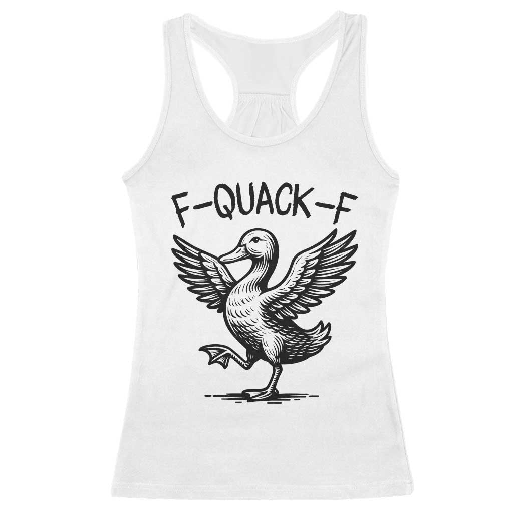 Funny F Quack F Duck Lover Sarcastic Joke Gift Racerback Tank Top TS12 White Print Your Wear