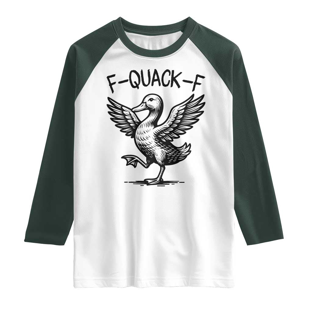 Funny F Quack F Duck Lover Sarcastic Joke Gift Raglan Shirt TS12 White Dark Forest Green Print Your Wear