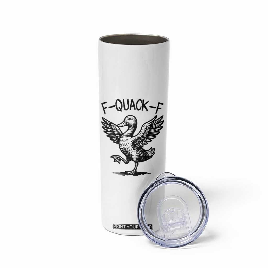 Funny F Quack F Duck Lover Sarcastic Joke Gift Skinny Tumbler TS12 Print Your Wear