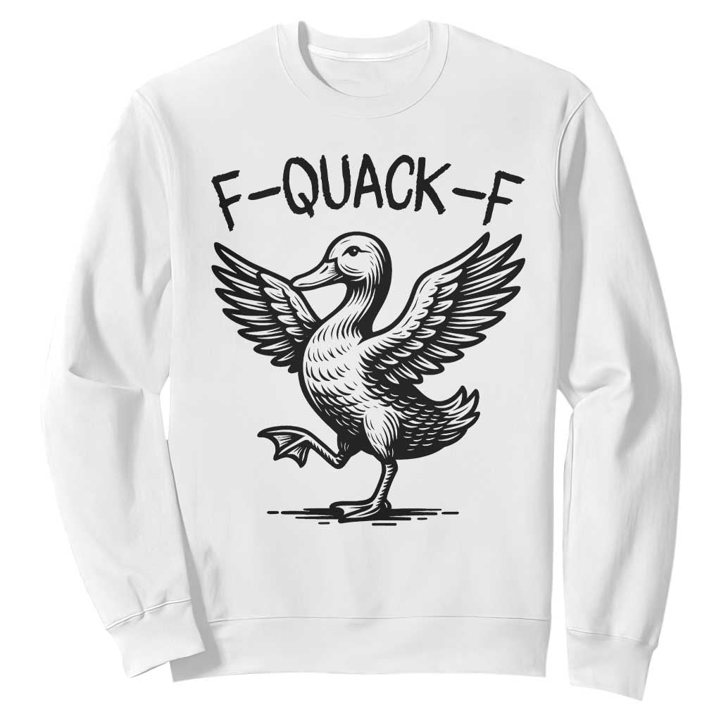 Funny F Quack F Duck Lover Sarcastic Joke Gift Sweatshirt TS12 White Print Your Wear