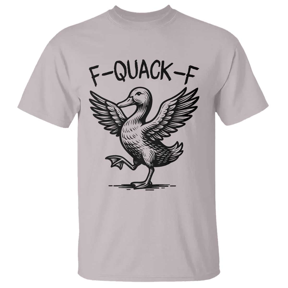 Funny F Quack F Duck Lover Sarcastic Joke Gift T Shirt TS12 Ice Gray Print Your Wear