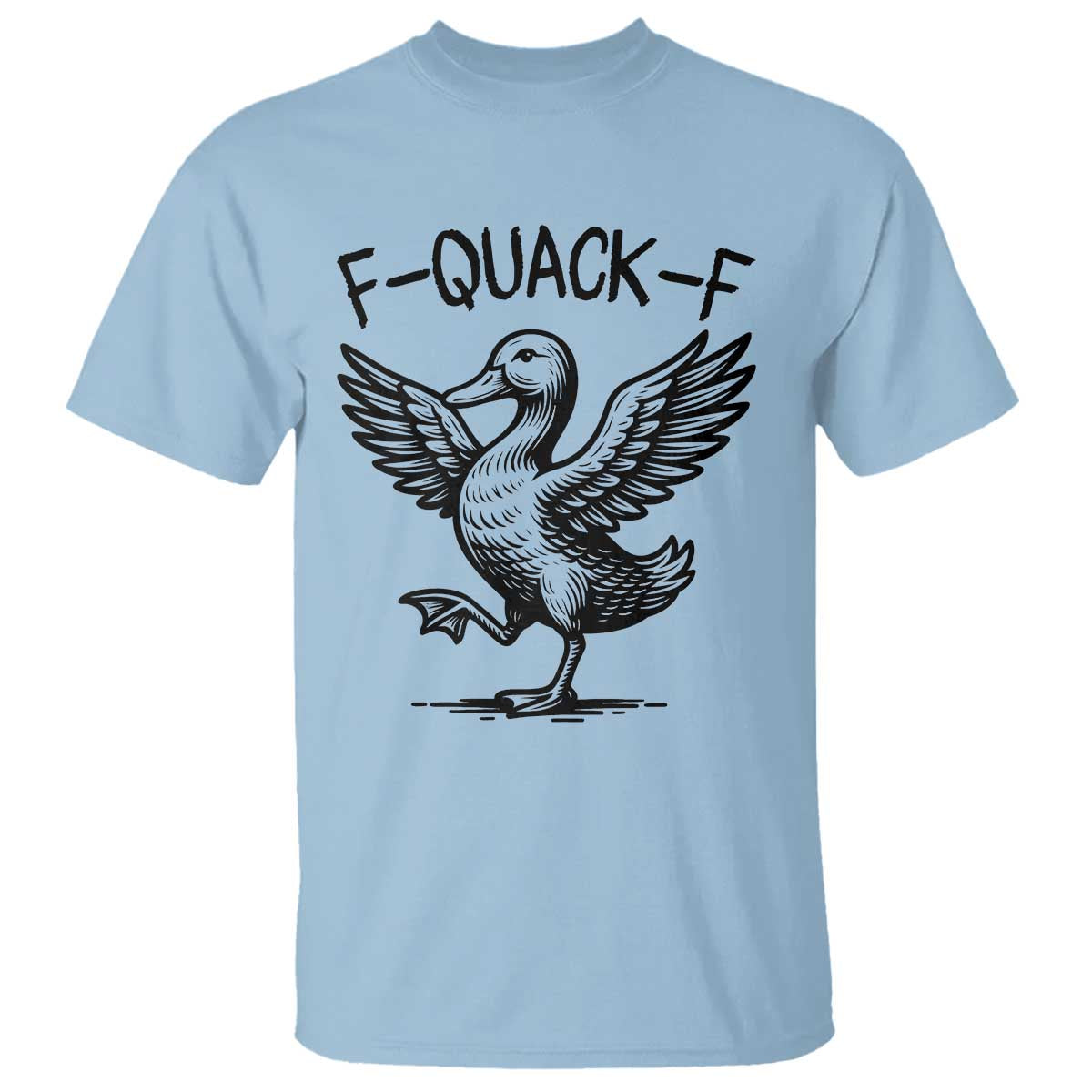 Funny F Quack F Duck Lover Sarcastic Joke Gift T Shirt TS12 Light Blue Print Your Wear