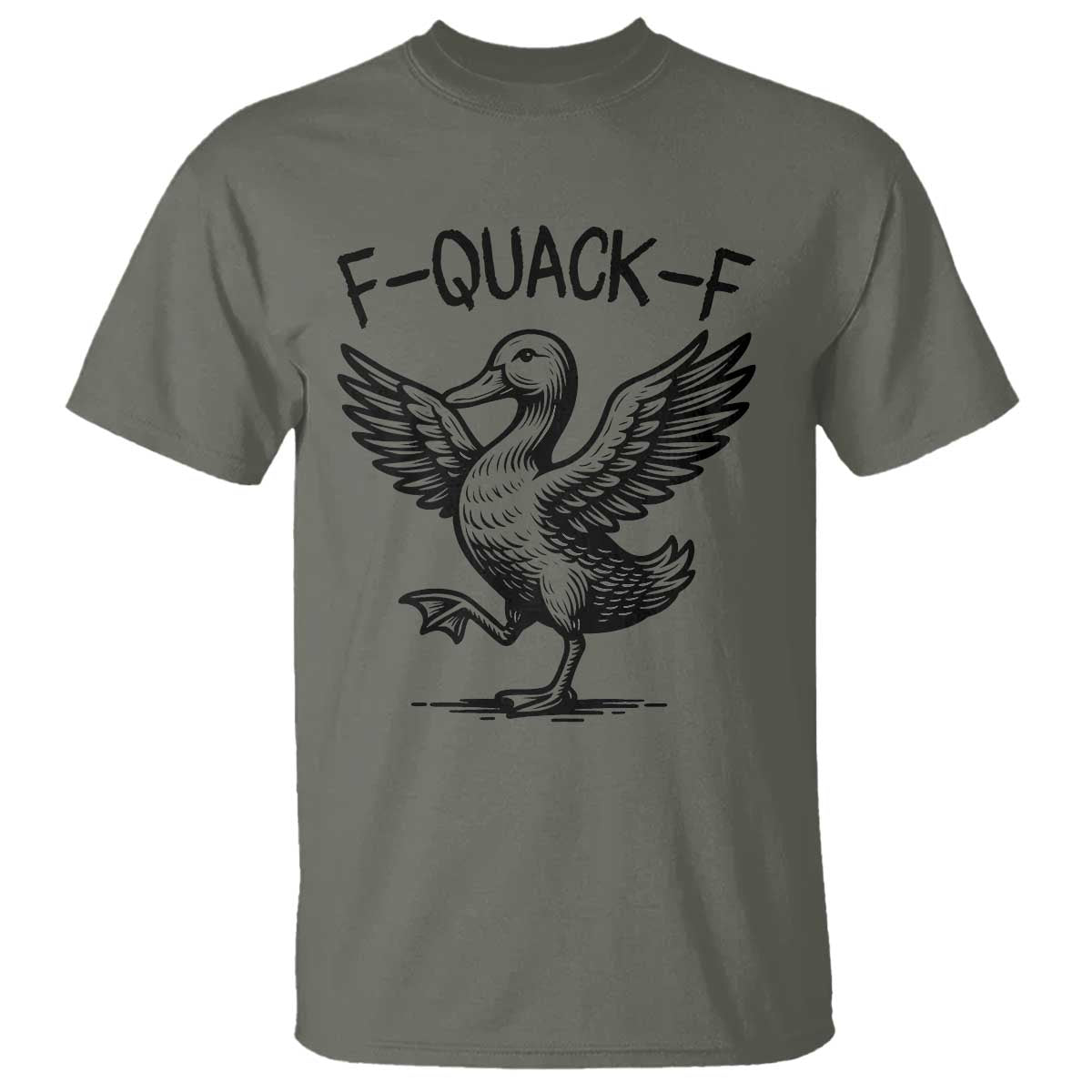 Funny F Quack F Duck Lover Sarcastic Joke Gift T Shirt TS12 Military Green Print Your Wear