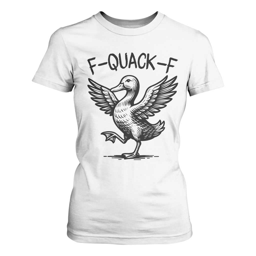 Funny F Quack F Duck Lover Sarcastic Joke Gift T Shirt For Women TS12 White Print Your Wear