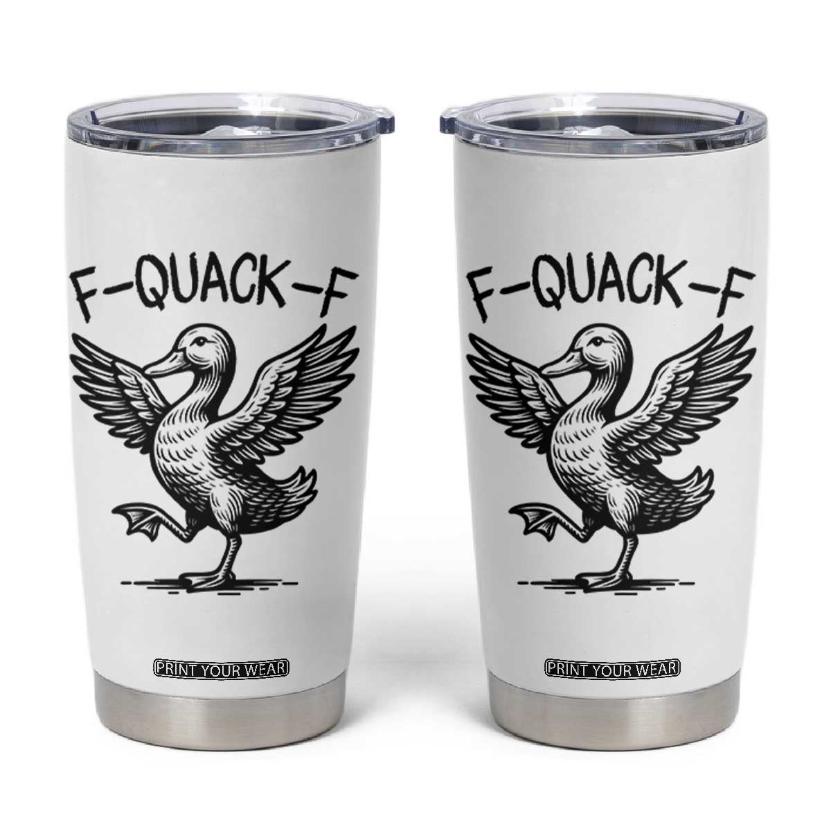 Funny F Quack F Duck Lover Sarcastic Joke Gift Tumbler Cup TS12 White Print Your Wear