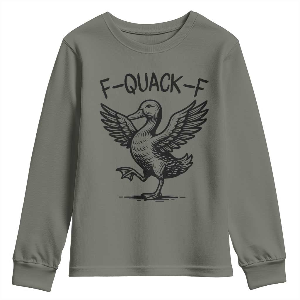Funny F Quack F Duck Lover Sarcastic Joke Gift Youth Sweatshirt TS12 Military Green Print Your Wear
