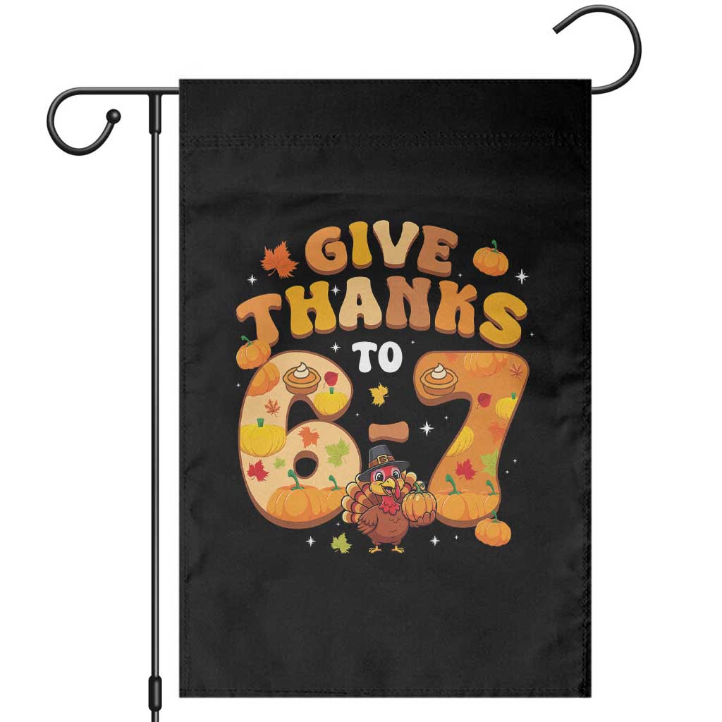Give Thanks To 67 Garden Flag Funny Brainrot Six Seven Meme Thanksgiving Gift TS12 Black Print Your Wear