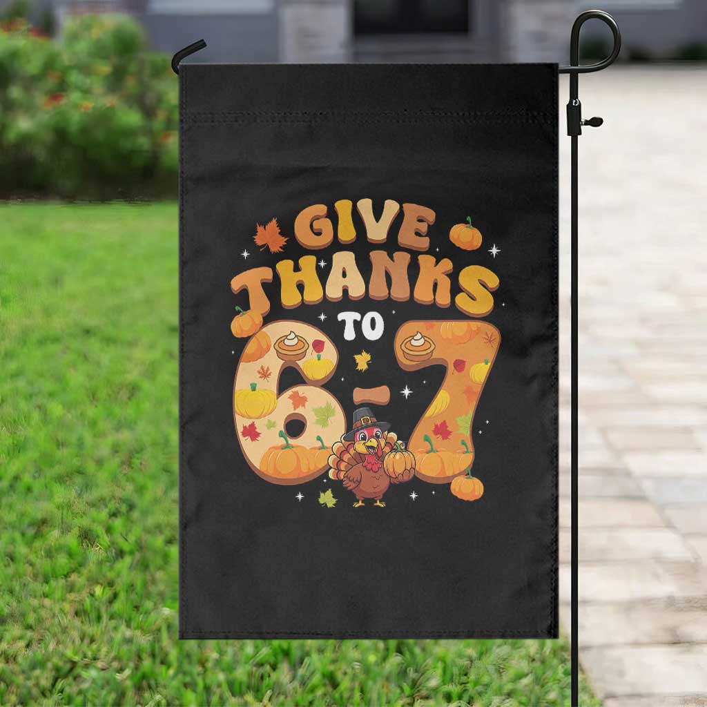 Give Thanks To 67 Garden Flag Funny Brainrot Six Seven Meme Thanksgiving Gift TS12 Print Your Wear