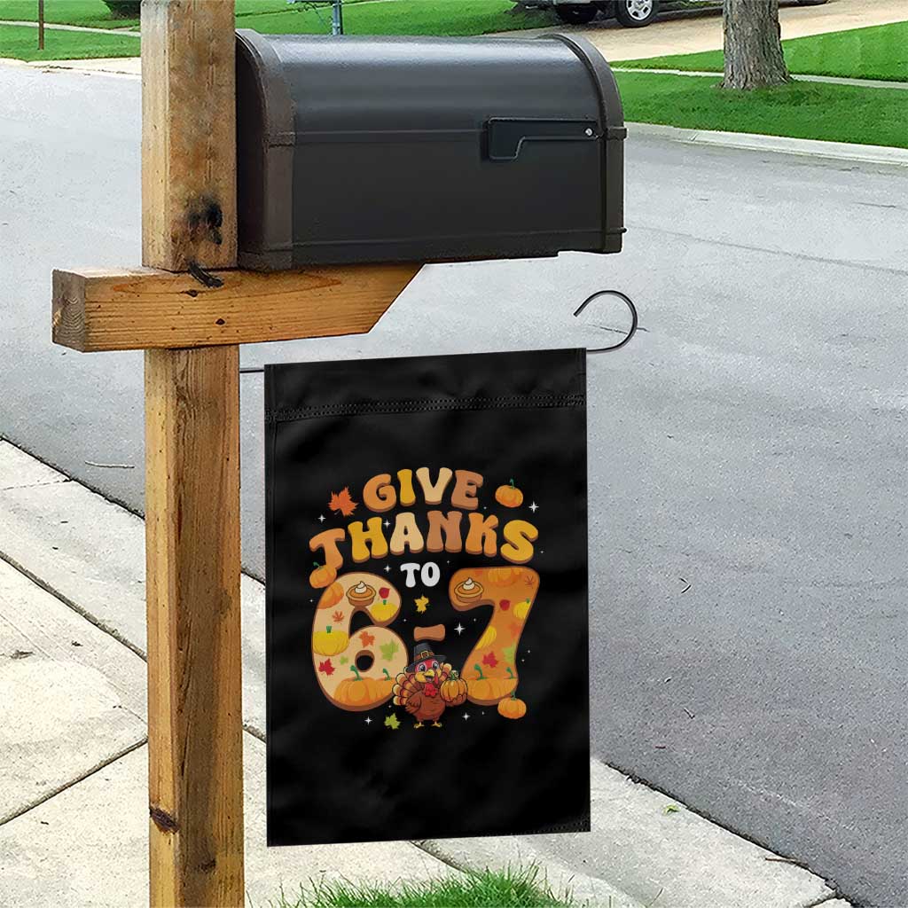 Give Thanks To 67 Garden Flag Funny Brainrot Six Seven Meme Thanksgiving Gift TS12 Print Your Wear