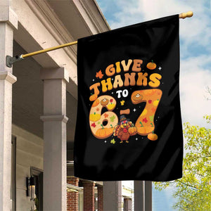 Give Thanks To 67 Garden Flag Funny Brainrot Six Seven Meme Thanksgiving Gift TS12 Print Your Wear