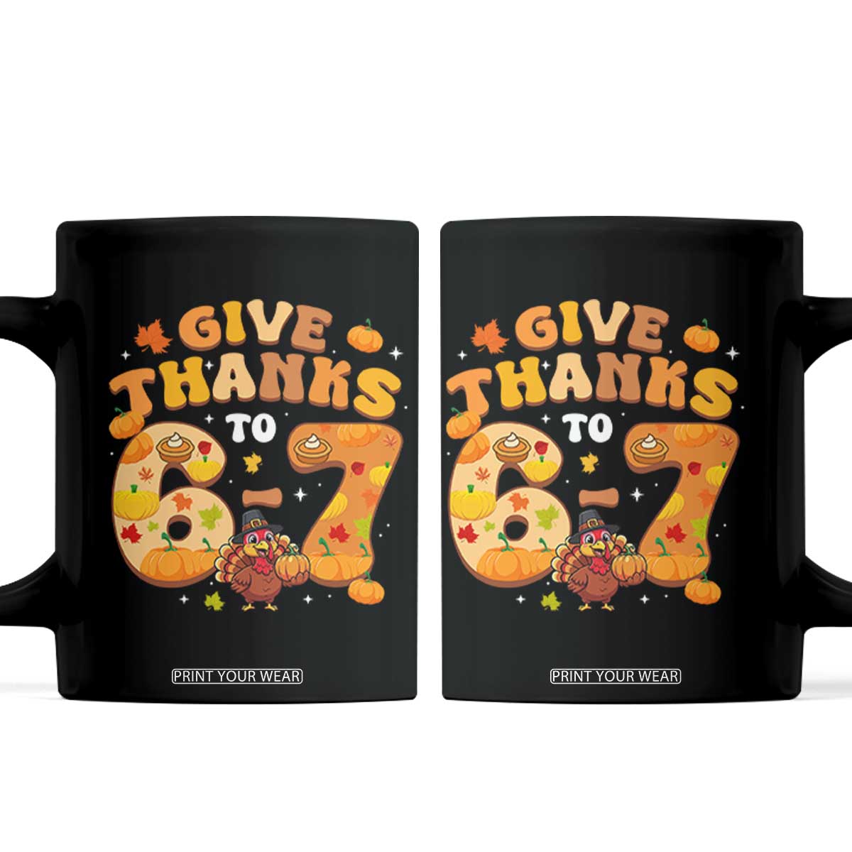 Give Thanks To 67 Coffee Mug Funny Brainrot Six Seven Meme Thanksgiving Gift TS12 Black Print Your Wear