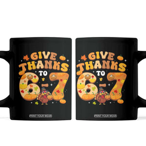 Give Thanks To 67 Coffee Mug Funny Brainrot Six Seven Meme Thanksgiving Gift TS12 Black Print Your Wear