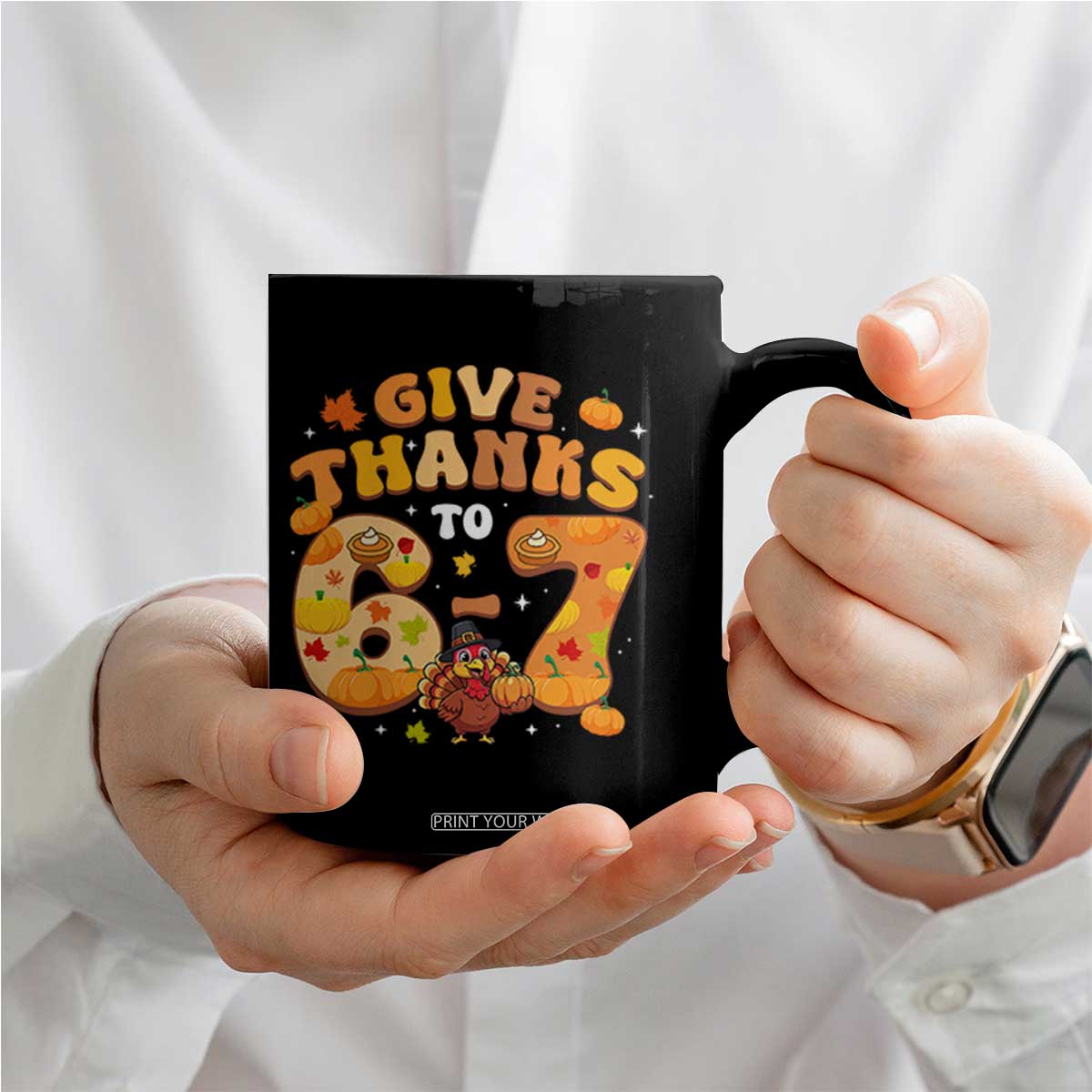 Give Thanks To 67 Coffee Mug Funny Brainrot Six Seven Meme Thanksgiving Gift TS12 Print Your Wear