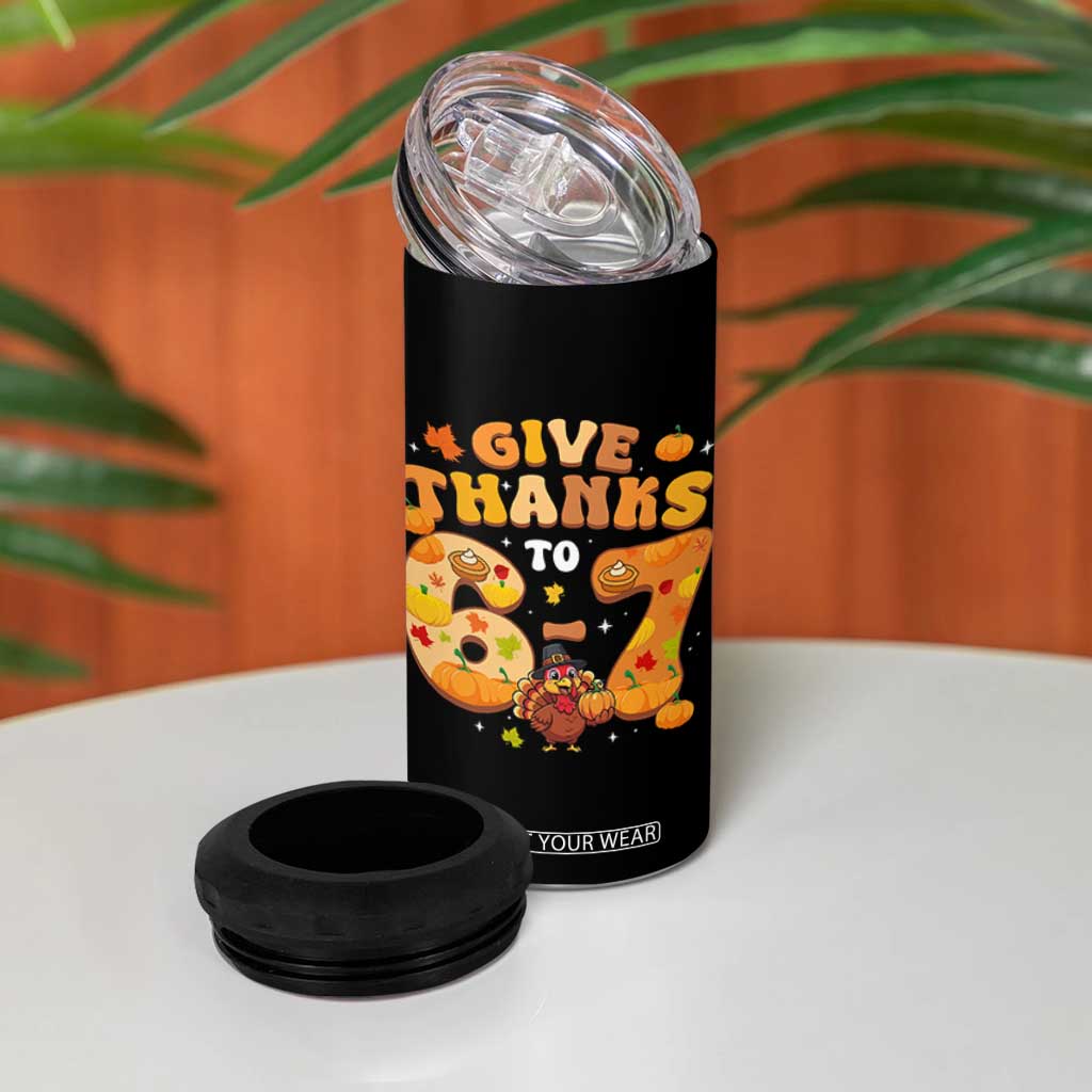 Give Thanks To 67 4 in 1 Can Cooler Tumbler Funny Brainrot Six Seven Meme Thanksgiving Gift TS12 Print Your Wear