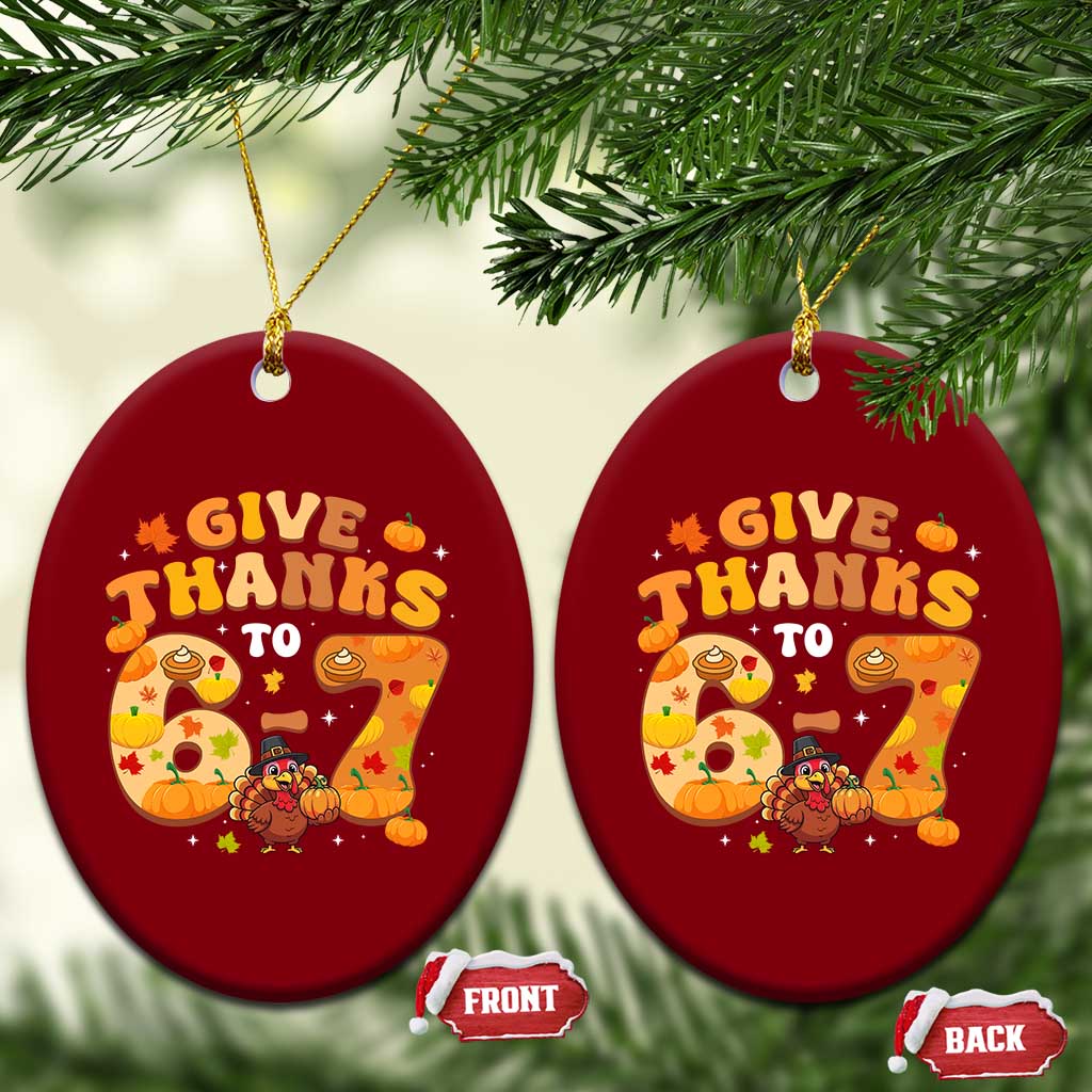 Give Thanks To 67 Ceramic Ornament Funny Brainrot Six Seven Meme Thanksgiving Gift TS12 Print Your Wear