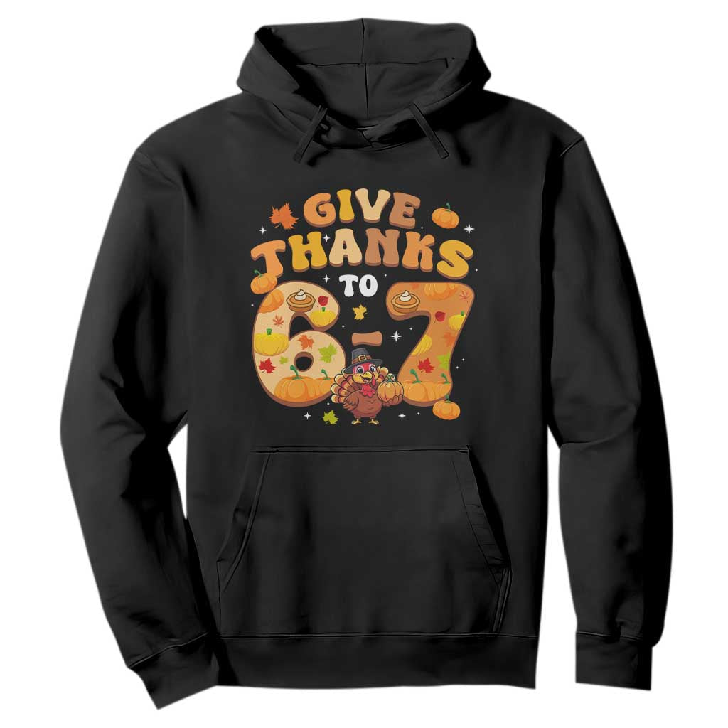 Give Thanks To 67 Hoodie Funny Brainrot Six Seven Meme Thanksgiving Gift TS12 Black Print Your Wear